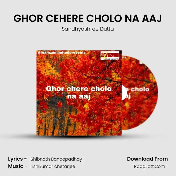 GHOR CEHERE CHOLO NA AAJ Song mp3 | Sandhyashree Dutta