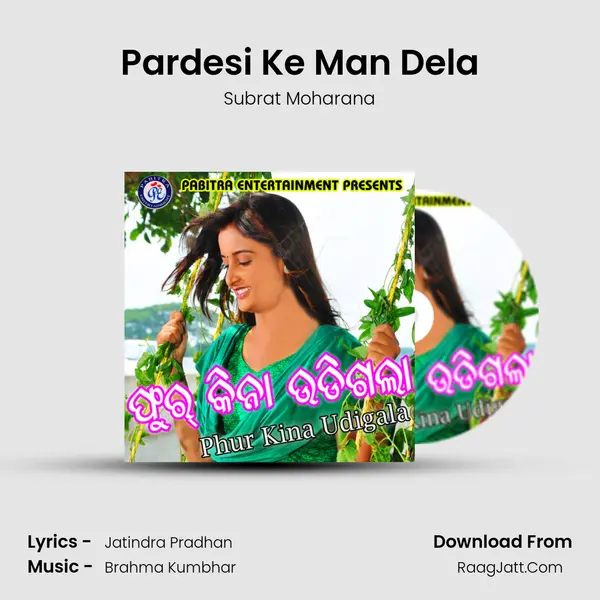 Pardesi Ke Man Dela Song mp3 | Subrat Moharana