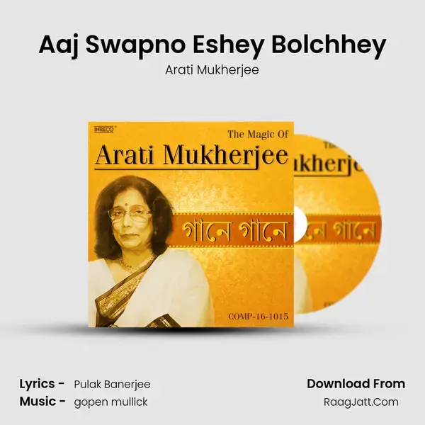 Aaj Swapno Eshey Bolchhey Song mp3 | Arati Mukherjee