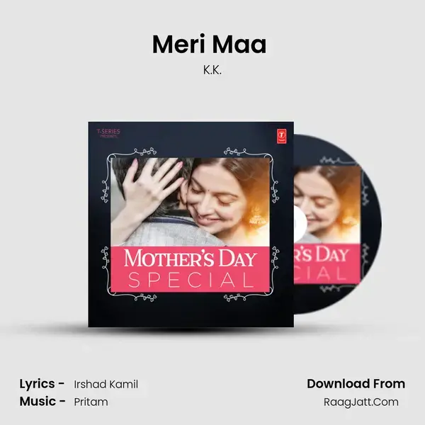 Meri Maa (From Yaariyan) Song mp3 | K.K.