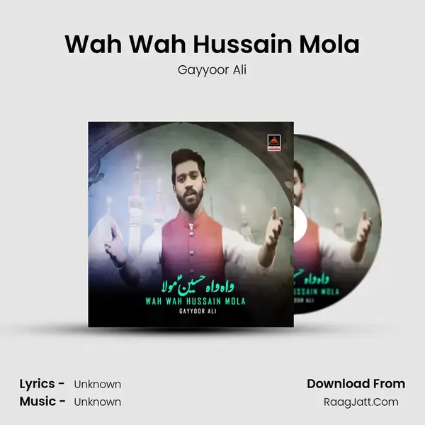 Wah Wah Hussain Mola - Gayyoor Ali