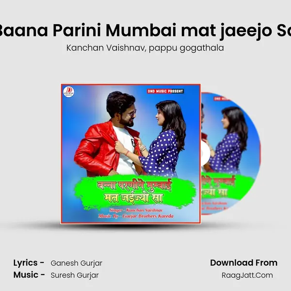 Baana Parini Mumbai mat jaeejo Sa mp3 song