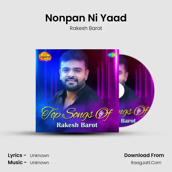 Nonpan Ni Yaad Song mp3 | Rakesh Barot