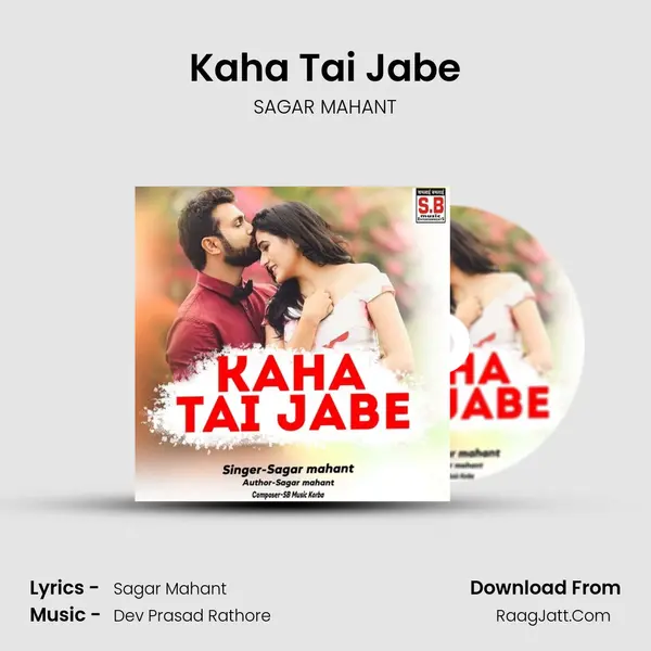 Kaha Tai Jabe Song mp3 | SAGAR MAHANT