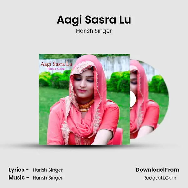 Aagi Sasra Lu - Harish Singer