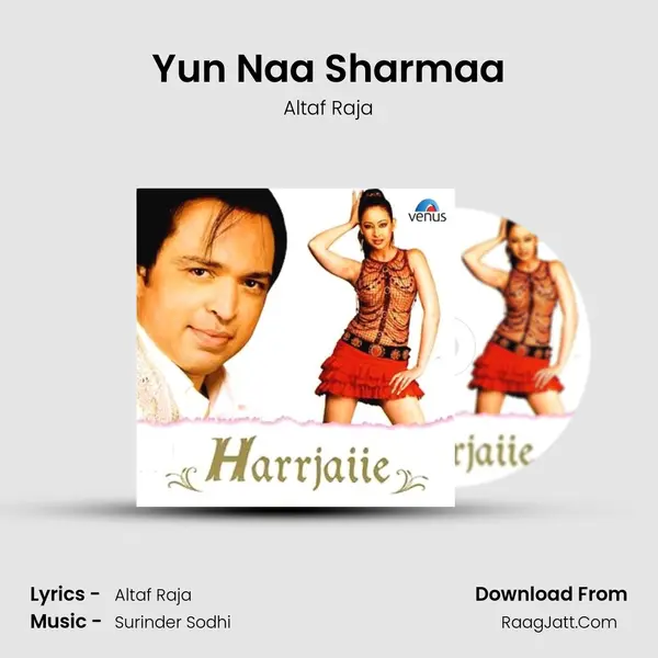 Yun Naa Sharmaa Song mp3 | Altaf Raja