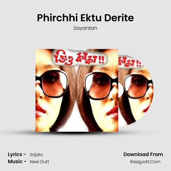 Phirchhi Ektu Derite Song mp3 | Sayantan