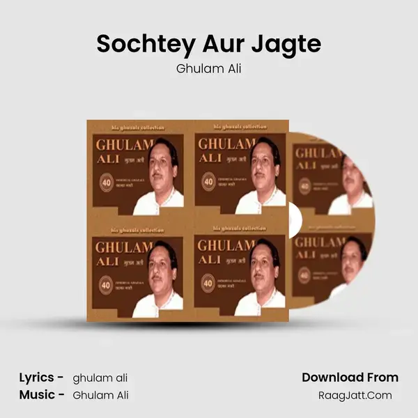 Sochtey Aur Jagte Song mp3 | Ghulam Ali