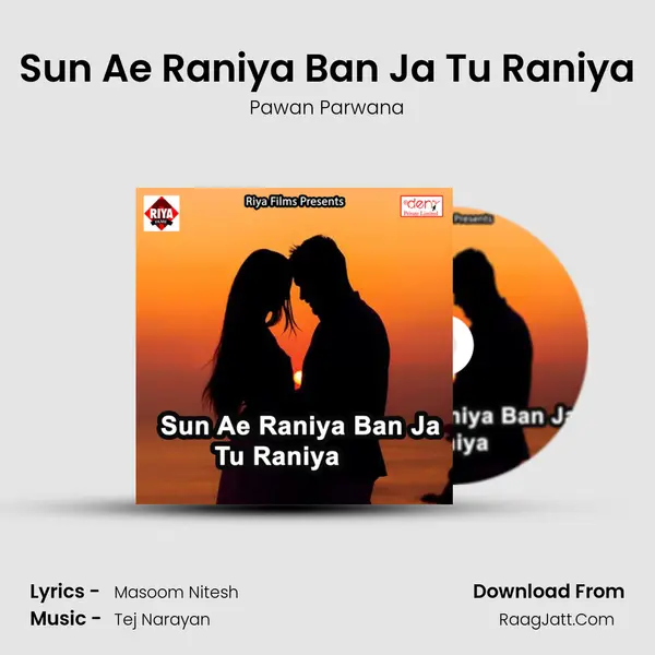 Sun Ae Raniya Ban Ja Tu Raniya Song mp3 | Pawan Parwana