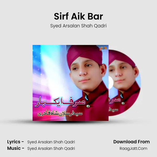 Sirf Aik Bar Song mp3 | Syed Arsalan Shah Qadri