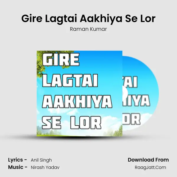 Gire Lagtai Aakhiya Se Lor mp3 song