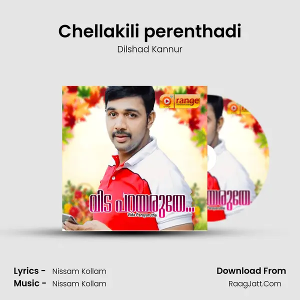 Chellakili perenthadi Song mp3 | Dilshad Kannur