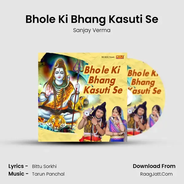 Bhole Ki Bhang Kasuti Se Song mp3 | Sanjay Verma