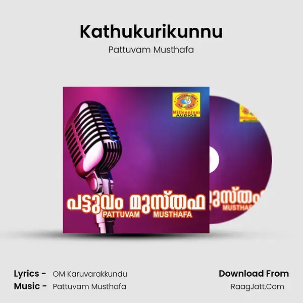 Kathukurikunnu Song mp3 | Pattuvam Musthafa