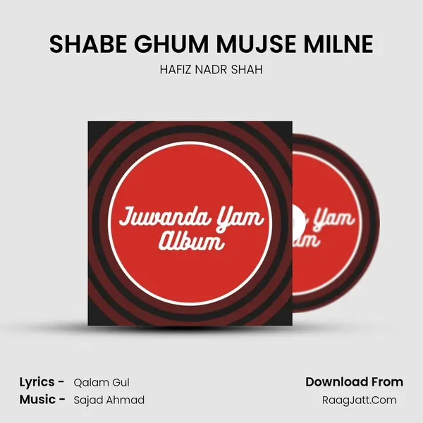 SHABE GHUM MUJSE MILNE Song mp3 | HAFIZ NADR SHAH