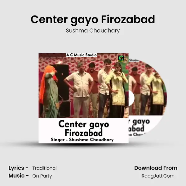 Center gayo Firozabad Song mp3 | Sushma Chaudhary