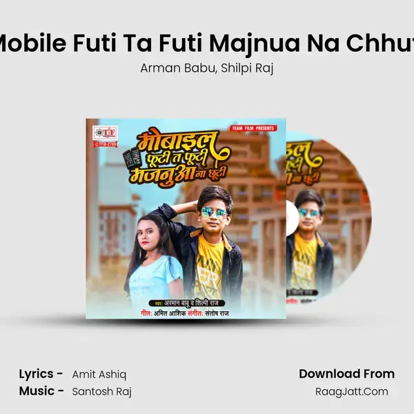 Mobile Futi Ta Futi Majnua Na Chhuti Song mp3 | Arman Babu