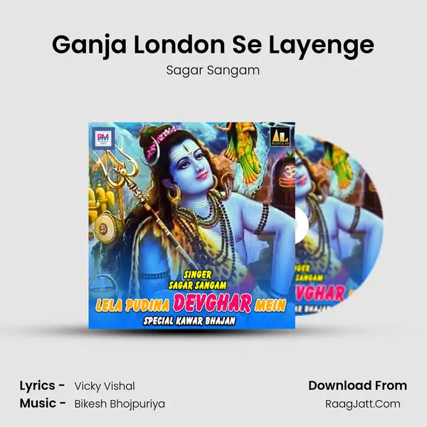 Ganja London Se Layenge Song mp3 | Sagar Sangam