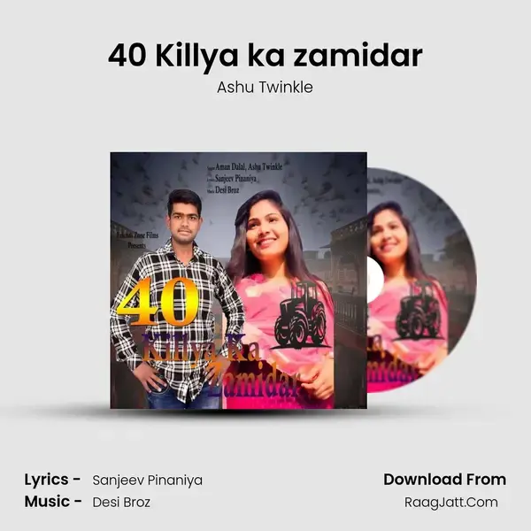 40 Killya ka zamidar Song mp3 | Ashu Twinkle