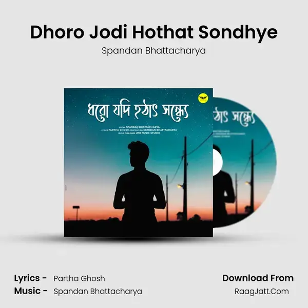 Dhoro Jodi Hothat Sondhye - Spandan Bhattacharya