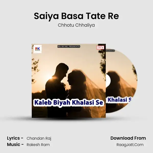 Saiya Basa Tate Re Song mp3 | Chhotu Chhaliya