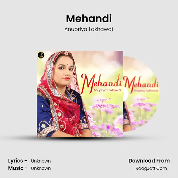 Mehandi Song mp3 | Anupriya Lakhawat