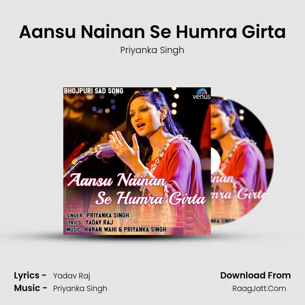 Aansu Nainan Se Humra Girta - Priyanka Singh