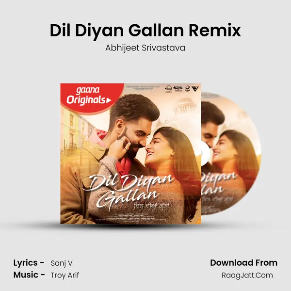 Dil Diyan Gallan Remix Song mp3 | Abhijeet Srivastava