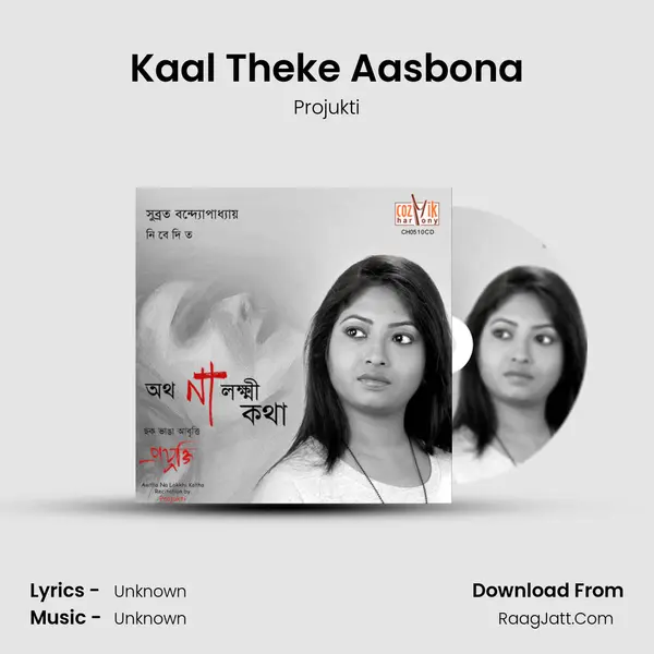 Kaal Theke Aasbona Song mp3 | Projukti