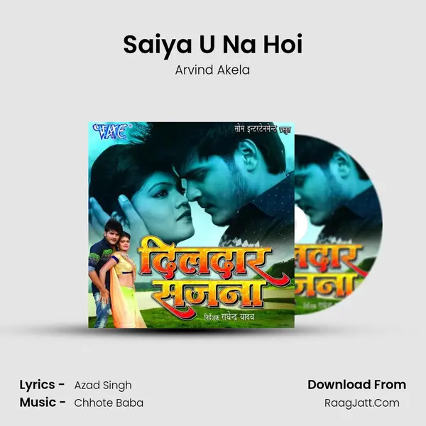 Saiya U Na Hoi Song mp3 | Arvind Akela