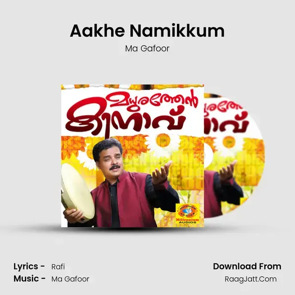 Aakhe Namikkum Song mp3 | Ma Gafoor