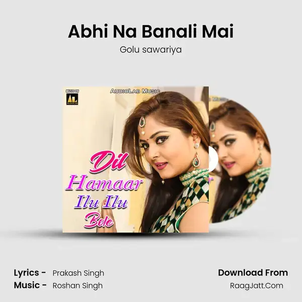 Abhi Na Banali Mai Song mp3 | Golu sawariya