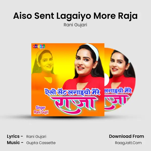 Aiso Sent Lagaiyo More Raja mp3 song