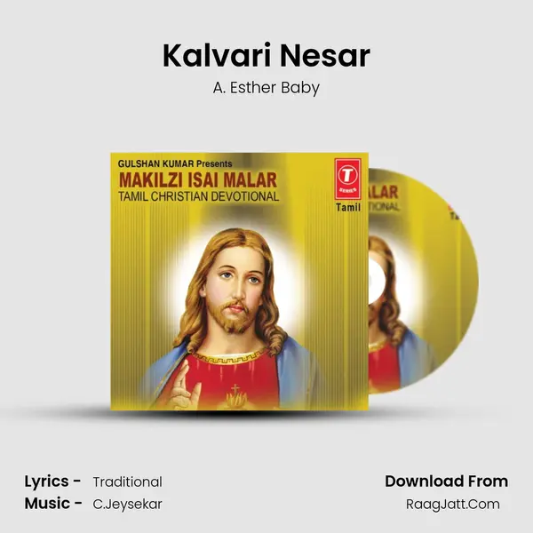 Kalvari Nesar Song mp3 | A. Esther Baby