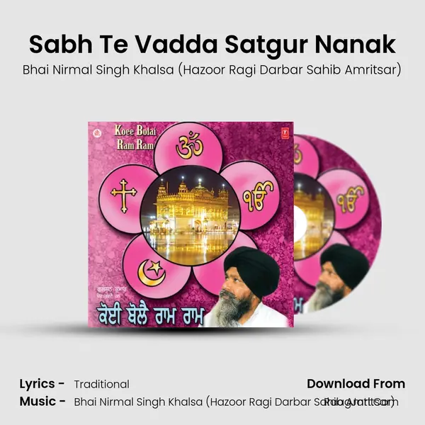 Sabh Te Vadda Satgur Nanak Song mp3 | Bhai Nirmal Singh Khalsa (Hazoor Ragi Darbar Sahib Amritsar)