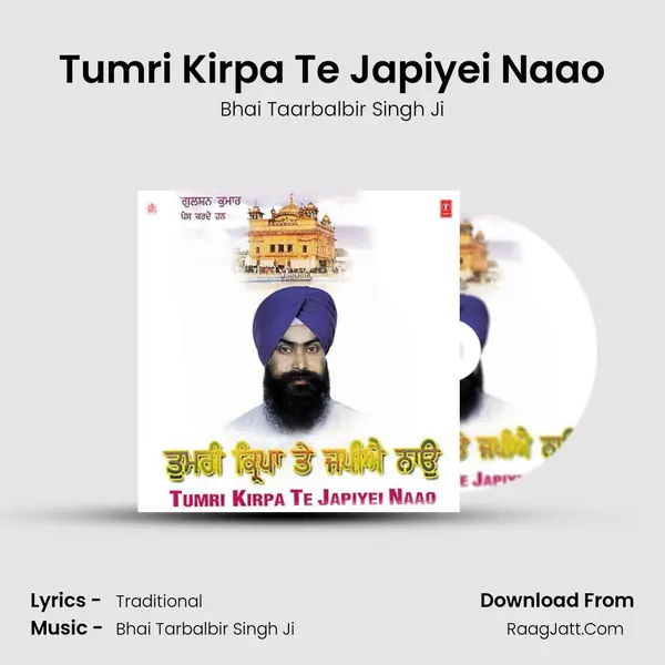 Tumri Kirpa Te Japiyei Naao Song mp3 | Bhai Taarbalbir Singh Ji