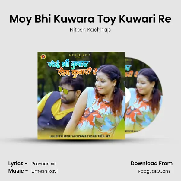 Moy Bhi Kuwara Toy Kuwari Re mp3 song