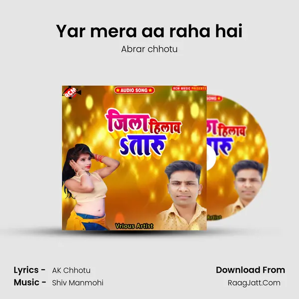 Yar mera aa raha hai Song mp3 | Abrar chhotu