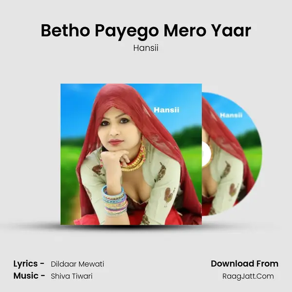 Betho Payego Mero Yaar Song mp3 | Hansii