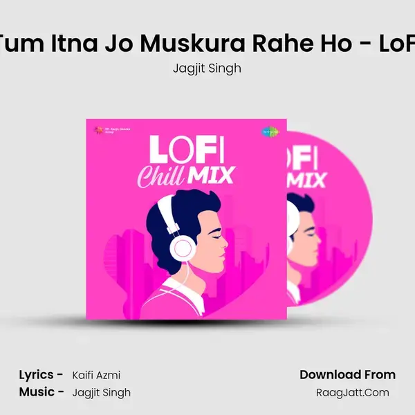 Tum Itna Jo Muskura Rahe Ho - LoFi mp3 song