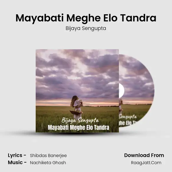 Mayabati Meghe Elo Tandra mp3 song