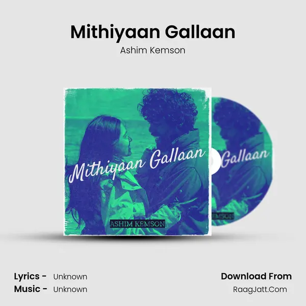 Mithiyaan Gallaan mp3 song