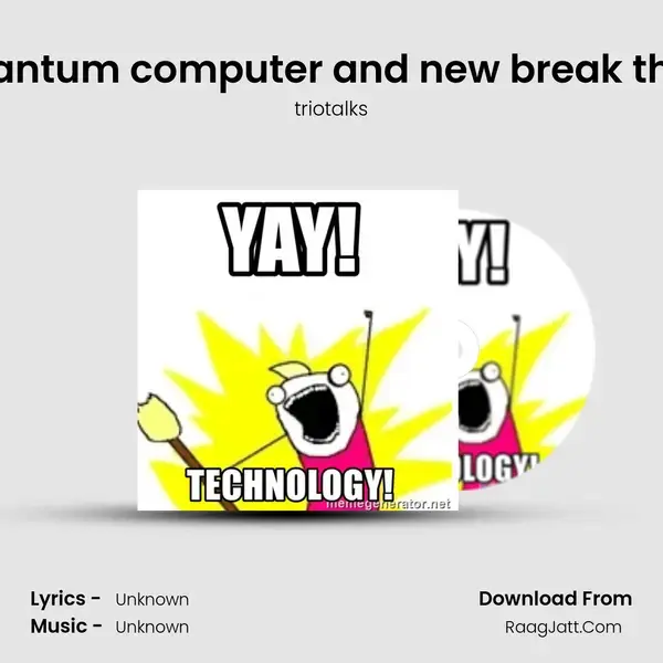 #7 quantum computer and new break through mp3 song