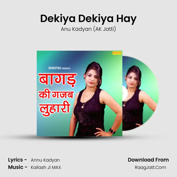 Dekiya Dekiya Hay Song mp3 | Anu Kadyan (AK Jatti)