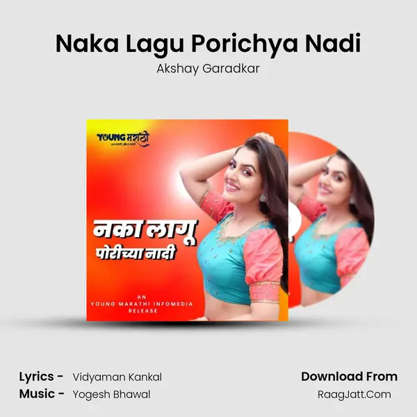 Naka Lagu Porichya Nadi Song mp3 | Akshay Garadkar