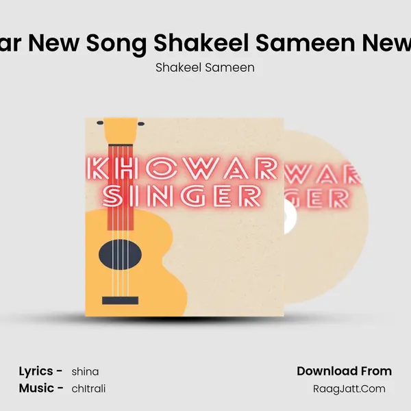 khowar New Song Shakeel Sameen New song mp3 song