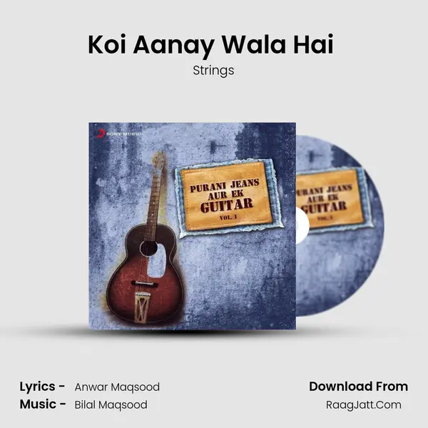 Koi Aanay Wala Hai (From Koi Aane Wala Hai) mp3 song