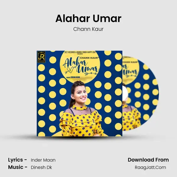 Alahar Umar Song mp3 | Chann Kaur