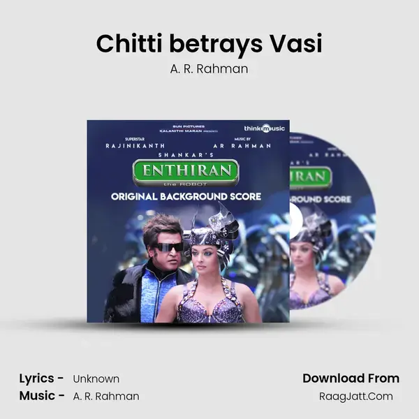 Chitti betrays Vasi Song mp3 | A. R. Rahman