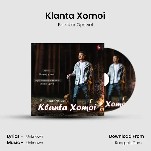 Klanta Xomoi Song mp3 | Bhaskar Opswel